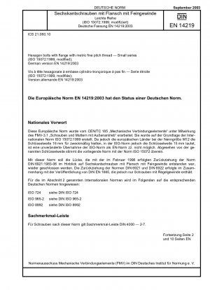 Sechskantschrauben mit Flansch mit metrischem Feingewinde – Kleinserien (ISO 15072:1999, modifiziert); Deutsche Fassung EN 14219:2003