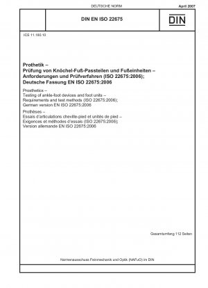 Prothetik – Prüfung von Knöchel-Fuß-Geräten und Fußeinheiten – Anforderungen und Prüfverfahren (ISO 22675:2006); Englische Fassung von DIN EN ISO 22675:2007-04