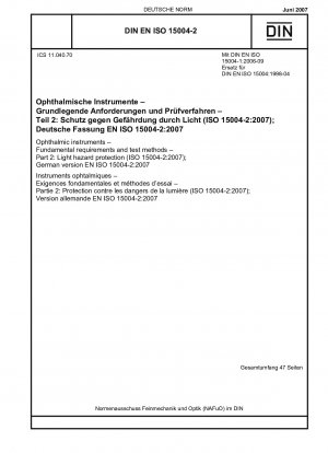 Ophthalmologische Instrumente – Grundlegende Anforderungen und Prüfverfahren – Teil 2: Lichtgefährdungsschutz (ISO 15004-2:2007); Englische Fassung von DIN EN ISO 15004-2:2007-06