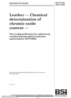Leder – Chemische Bestimmung des Chromoxidgehalts – Teil 4: Quantifizierung durch induktiv gekoppeltes Plasma – optisches Emissionsspektrometer (ICP-OES) (ISO 5398-4:2007)