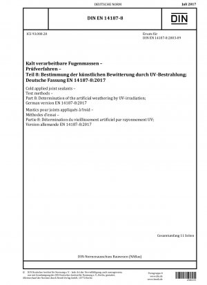 Kaltverarbeitbare Fugenmassen - Prüfverfahren - Teil 8: Bestimmung der künstlichen Bewitterung durch UV-Bestrahlung; Deutsche Fassung EN 14187-8:2017