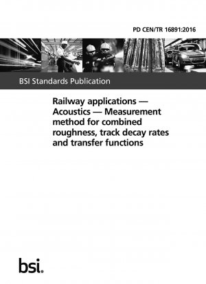 Bahnanwendungen – Akustik – Messverfahren für kombinierte Rauheit@-Gleisabklingraten und Übertragungsfunktionen