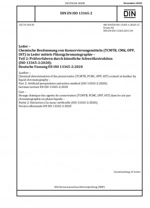 Leder – Chemische Bestimmung des Konservierungsmittelgehalts (TCMTB, PCMC, OPP, OIT) in Leder mittels Flüssigkeitschromatographie – Teil 2: Verfahren zur künstlichen Schweißextraktion (ISO 13365-2:2020); Deutsche Fassung EN ISO 13365-2:2020