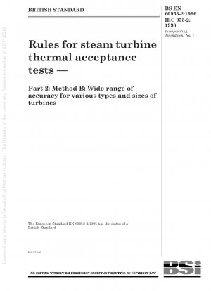 Regeln für thermische Abnahmetests von Dampfturbinen – Teil 2: Methode B: Großer Genauigkeitsbereich für verschiedene Turbinentypen und -größen