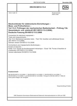 Steckverbinder für elektronische Geräte – Prüfungen und Messungen – Teil 13-2: Mechanische Betriebsprüfungen – Prüfung 13b: Steck- und Ziehkräfte (IEC 60512-13-2:2006); Deutsche Fassung EN 60512-13-2:2006