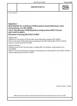 Digitales Audio – Schnittstelle für nichtlineare PCM-codierte Audiobitströme unter Anwendung von IEC 60958 – Teil 9: Nichtlineare PCM-Bitströme gemäß dem MAT-Format (IEC 61937-9:2007); Deutsche Fassung EN 61937-9:2007