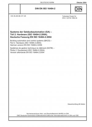 Gebäudeautomatisierungs- und Steuerungssysteme (BACS) – Teil 2: Hardware (ISO 16484-2:2004); Deutsche Fassung EN ISO 16484-2:2004