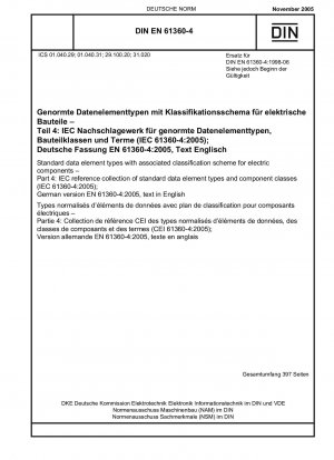 Standarddatenelementtypen mit zugehörigem Klassifizierungsschema für elektrische Komponenten – Teil 4: IEC-Referenzsammlung von Standarddatenelementtypen und Komponentenklassen (IEC 61360-4:2005); Deutsche Fassung EN 61360-4:2005, Text in Englisch
