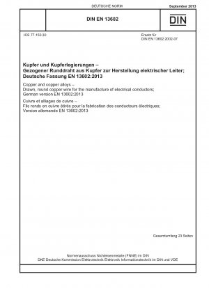 Kupfer und Kupferlegierungen - Gezogener, runder Kupferdraht zur Herstellung elektrischer Leiter; Deutsche Fassung EN 13602:2013