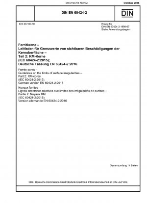 Ferritkerne – Richtlinien zu den Grenzen von Oberflächenunregelmäßigkeiten – Teil 2: RM-Kerne (IEC 60424-2:2015); Deutsche Fassung EN 60424-2:2016