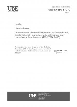 Leder – Chemische Tests – Bestimmung des Gehalts an Tetrachlorphenol, Trichlorphenol, Dichlorphenol, Monochlorphenol-Isomeren und Pentachlorphenol (ISO 17070:2015)