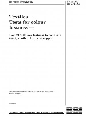 Textilien – Prüfungen auf Farbechtheit – Teil Z02: Farbechtheit gegenüber Metallen im Färbebad – Eisen und Kupfer