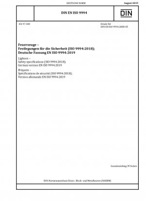 Feuerzeuge – Sicherheitsspezifikationen (ISO 9994:2018); Deutsche Fassung EN ISO 9994:2019