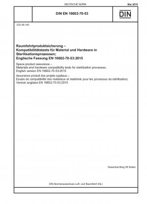 Produktsicherung im Weltraum – Material- und Hardware-Kompatibilitätstests für Sterilisationsprozesse; Englische Fassung EN 16602-70-53:2015