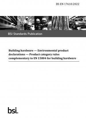 Baubeschläge. Umweltproduktdeklarationen. Produktkategorieregeln ergänzend zur EN 15804 für Baubeschläge