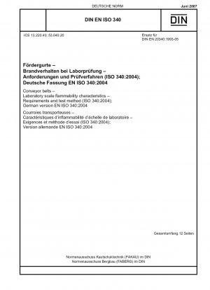 Förderbänder – Entflammbarkeitseigenschaften im Labormaßstab – Anforderungen und Prüfverfahren (ISO 340:2004); Englische Fassung der DIN EN ISO 340:2007-06