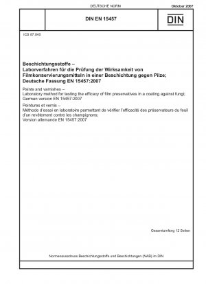Farben und Lacke - Laborverfahren zur Prüfung der Wirksamkeit von Filmkonservierungsmitteln in einer Beschichtung gegen Pilze; Deutsche Fassung EN 15457:2007