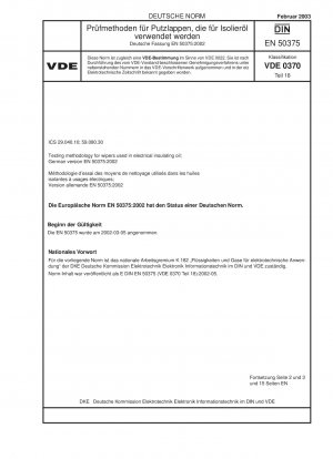 Prüfmethode für Abstreifer, die in elektrischem Isolieröl verwendet werden; Deutsche Fassung EN 50375:2002