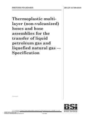 Thermoplastische Mehrschichtschläuche (unvulkanisiert) und Schlauchleitungen für den Transport von Flüssiggas und Flüssigerdgas – Spezifikation