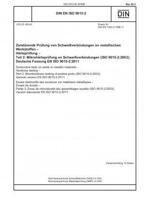 Zerstörende Prüfungen an Schweißnähten in metallischen Werkstoffen – Härteprüfung – Teil 2: Mikrohärteprüfung von Schweißverbindungen (ISO 9015-2:2003); Deutsche Fassung EN ISO 9015-2:2011