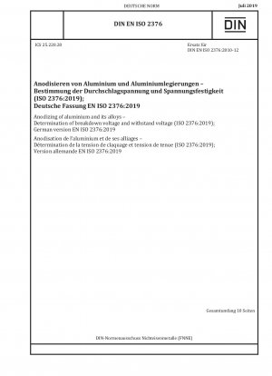 Eloxieren von Aluminium und seinen Legierungen – Bestimmung der Durchschlagspannung und der Spannungsfestigkeit (ISO 2376:2019); Deutsche Fassung EN ISO 2376:2019