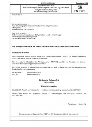 Oberflächenaktive Stoffe - Gaschromatographische Spurenbestimmung von freiem Ethylenoxid in Ethoxylaten; Deutsche Fassung EN 13320:2002