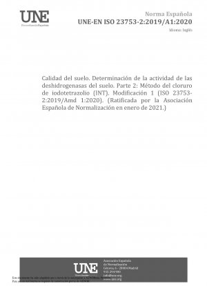 Bodenqualität – Bestimmung der Dehydrogenase-Aktivität in Böden – Teil 2: Methode mit Iodtetrazoliumchlorid (INT) – Änderung 1 (ISO 23753-2:2019/Amd 1:2020) (Befürwortet von der Asociación Española de Normalización im Januar 2021.)