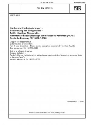 Kupfer und Kupferlegierungen - Bestimmung des Zinngehalts - Teil 3: Niedriger Zinngehalt - Flammen-Atomabsorptionsspektrometrie-Methode (FAAS); Deutsche Fassung EN 15022-3:2006