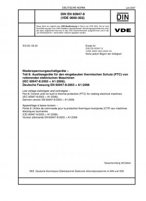 Niederspannungs-Schaltgeräte und -Schaltgeräte - Teil 8: Steuergeräte für den eingebauten Wärmeschutz (PTC) für rotierende elektrische Maschinen (IEC 60947-8:2003 + A1:2006); Deutsche Fassung EN 60947-8:2003 + A1:2006