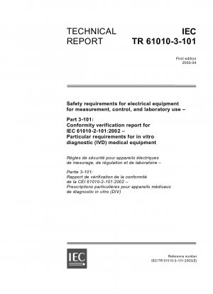 Sicherheitsanforderungen für elektrische Geräte zur Messung, Steuerung und Labornutzung – Teil 3-101: Konformitätsverifizierungsbericht für IEC 61010-2-101:2002; Besondere Anforderungen an medizinische Geräte für die In-vitro-Diagnostik (IVD).