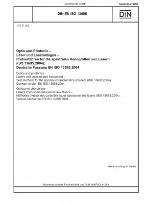 Optik und Photonik – Laser und laserbezogene Geräte – Prüfverfahren für die spektralen Eigenschaften von Lasern (ISO 13695:2004); Deutsche Fassung EN ISO 13695:2004