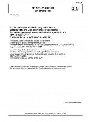 Erdöl-, Petrochemie- und Erdgasindustrie – Branchenspezifische Qualitätsmanagementsysteme – Anforderungen an Produkt- und Dienstleistungslieferorganisationen (ISO/TS 29001:2010); Englische Version CEN ISO/TS 29001:2011