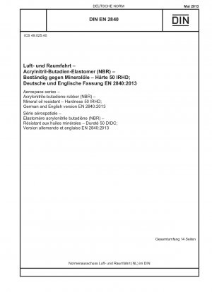 Luft- und Raumfahrt - Acrylnitril-Butadien-Kautschuk (NBR) - Mineralölbeständig - Härte 50 IRHD; Deutsche und englische Fassung EN 2840:2013