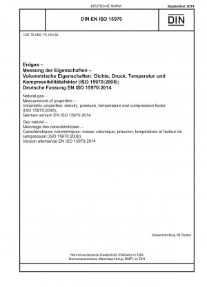 Erdgas – Messung von Eigenschaften – Volumetrische Eigenschaften: Dichte, Druck, Temperatur und Kompressionsfaktor (ISO 15970:2008); Deutsche Fassung EN ISO 15970:2014