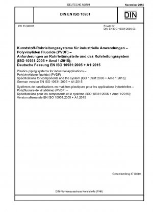 Kunststoffrohrleitungssysteme für industrielle Anwendungen – Poly(vinylidenfluorid) (PVDF) – Spezifikationen für Komponenten und das System (ISO 10931:2005 + Amd 1:2015); Deutsche Fassung EN ISO 10931:2005 + A1:2015