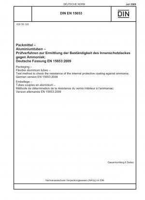Verpackung - Flexible Aluminiumtuben - Prüfverfahren zur Prüfung der Beständigkeit der inneren Schutzbeschichtung gegen Ammoniak; Deutsche Fassung EN 15653:2009