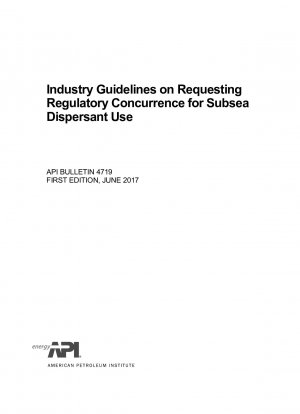 Branchenrichtlinien zur Beantragung einer Zustimmung zu den Vorschriften für die Verwendung von Unterwasser-Dispergiermitteln (ERSTE AUFLAGE)