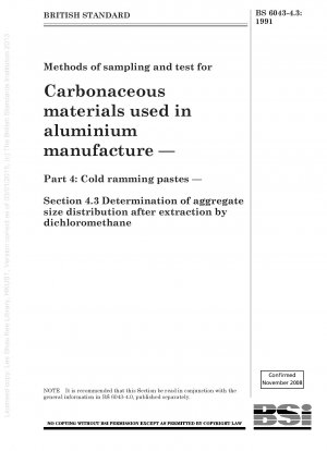Methoden zur Probenahme und Prüfung von kohlenstoffhaltigen Materialien, die bei der Aluminiumherstellung verwendet werden – Teil 4: Kaltstampfpasten – Abschnitt 4.3 Bestimmung der Aggregatgrößenverteilung nach der Extraktion mit Dichlormethan