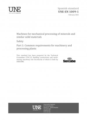 Maschinen zur mechanischen Aufbereitung von Mineralien und ähnlichen Feststoffen – Sicherheit – Teil 1: Gemeinsame Anforderungen an Maschinen und Aufbereitungsanlagen
