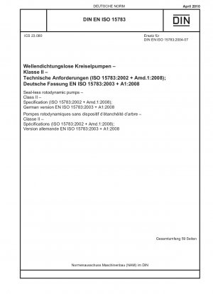 Dichtungslose rotodynamische Pumpen – Klasse II – Spezifikation (ISO 15783:2002 + Amd.1:2008); Deutsche Fassung EN ISO 15783:2003 + A1:2008