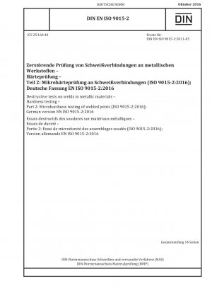 Zerstörende Prüfungen an Schweißnähten in metallischen Werkstoffen – Härteprüfung – Teil 2: Mikrohärteprüfung von Schweißverbindungen (ISO 9015-2:2016); Deutsche Fassung EN ISO 9015-2:2016