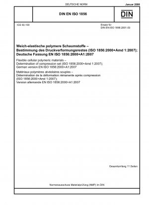 Flexible zellulare Polymerwerkstoffe – Bestimmung des Druckverformungsrestes (ISO 1856:2000+Amd 1:2007) (enthält Änderung A1:2007); Englische Fassung von DIN EN ISO 1856:2008-01