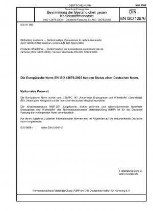 Feuerfeste Produkte – Bestimmung der Beständigkeit gegen Kohlenmonoxid (ISO 12676:2000); Deutsche Fassung EN ISO 12676:2003