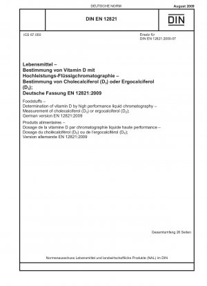 Lebensmittel - Bestimmung von Vitamin D mittels Hochleistungsflüssigkeitschromatographie - Messung von Cholecalciferol (D) oder Ergocalciferol (D); Deutsche Fassung EN 12821:2009