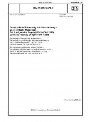 Geotechnische Untersuchung und Prüfung – Geotechnische Überwachung durch Feldinstrumente – Teil 1: Allgemeine Regeln (ISO 18674-1:2015); Deutsche Fassung EN ISO 18674-1:2015