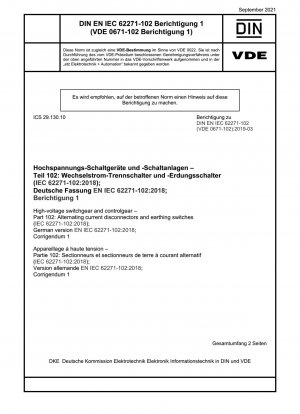 Hochspannungsschaltgeräte und -steuergeräte - Teil 102: Wechselstrom-Trennschalter und Erdungsschalter (IEC 62271-102:2018); Deutsche Fassung EN IEC 62271-102:2018; Berichtigung 1