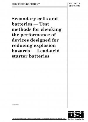 Sekundärzellen und Batterien. Prüfverfahren zur Überprüfung der Leistung von Geräten zur Reduzierung von Explosionsgefahren. Blei-Säure-Starterbatterien