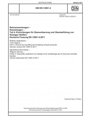 Bahnanwendungen - Kesselwagen - Teil 4: Vorrichtungen zum Befüllen und Entleeren von flüssigen Produkten von oben; Deutsche Fassung EN 12561-4:2011