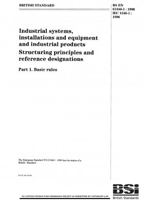 Industrielle Systeme, Anlagen und Geräte sowie Industrieprodukte – Strukturierungsprinzipien und Referenzbezeichnungen – Grundregeln