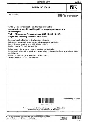 Erdöl-, Petrochemie- und Erdgasindustrie – Schmier-, Wellenabdichtungs- und Steuerölsysteme und Hilfsgeräte – Teil 1: Allgemeine Anforderungen (ISO 10438-1:2007); Englische Fassung EN ISO 10438-1:2007